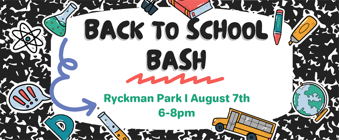 Back to School Bash August 7, 2026, 6 to 8 pm